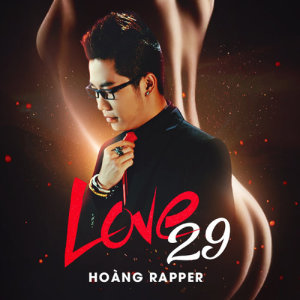 ดาวน์โหลดและฟังเพลง Love 29 พร้อมเนื้อเพลงจาก Hoàng Rapper