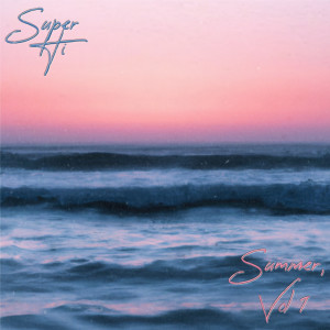 SUPER-Hi的專輯Summer, Vol. 1 (Explicit)