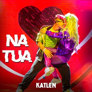 ดาวน์โหลดและฟังเพลง Na Tua พร้อมเนื้อเพลงจาก Katlen