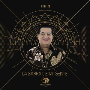 收听Jorge Oñate的La Barra de Mi Gente (Mosaico)歌词歌曲