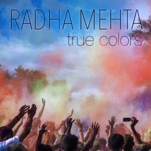 ดาวน์โหลดและฟังเพลง True Colors พร้อมเนื้อเพลงจาก Radha Mehta