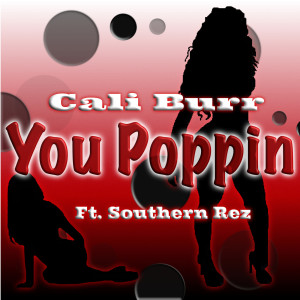 Listen to You Poppin (Explicit) song with lyrics from Cali Burr