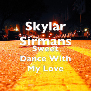 ดาวน์โหลดและฟังเพลง Sweet Dance With My Love พร้อมเนื้อเพลงจาก Skylar Sirmans