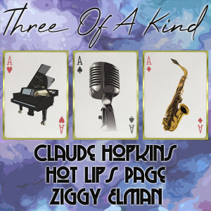 Album Three of a Kind: Claude Hopkins, Hot Lips Page, Ziggy Elman from Claude Hopkins