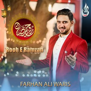 收聽Farhan Ali Waris的Rooh e Ramzan歌詞歌曲