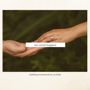 Album We Could Happen (Wedding Processional) oleh AJ Rafael