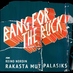 Bang For The Buck的專輯Rakasta mut palasiks (feat. Reino Nordin)
