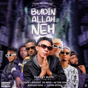 Budin ALLAH Neh (feat. Arewa Mvnsa, Lil Daddos, Mahraz No 1, Spanzzy De Viper, Ak The GunMan & ManaJan Kida) (Explicit)