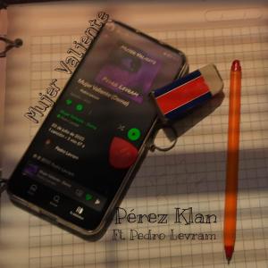 ดาวน์โหลดและฟังเพลง Mujer valiente (feat. Pedro Levram) (Explicit) พร้อมเนื้อเพลงจาก Pérez Klan