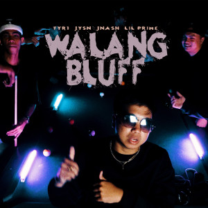 Listen to Walang Bluff (Explicit) song with lyrics from TYR1