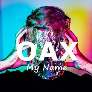 Listen to My Name song with lyrics from Oax