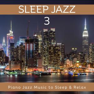 Jazz Music DEA Channel的專輯Sleep Jazz 3: Piano Jazz Music to Sleep & Relax