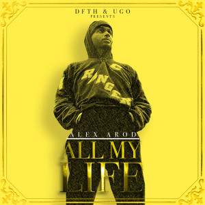 收聽Alex Arod的All My Life (Explicit)歌詞歌曲