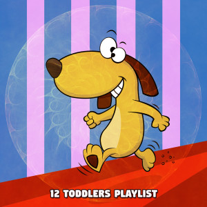 12 Toddlers Playlist