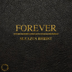 ดาวน์โหลดและฟังเพลง Forever (Explicit) พร้อมเนื้อเพลงจาก Sleazus Bhrist
