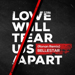 Bellestar的專輯Love Will Tear Us Apart (Ronan Remix)