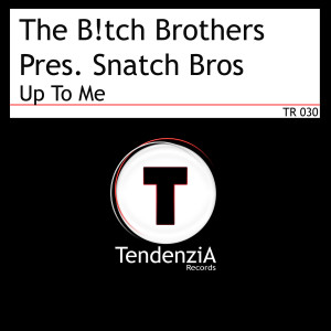 收聽The B!tch Brothers Pres. Snatch Bros的Up To Me (Simon Gee & Alex Berti Radio Mix)歌詞歌曲