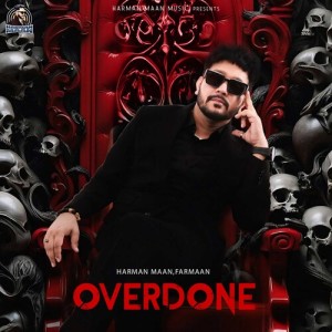 Listen to OVERDONE song with lyrics from Harman Maan