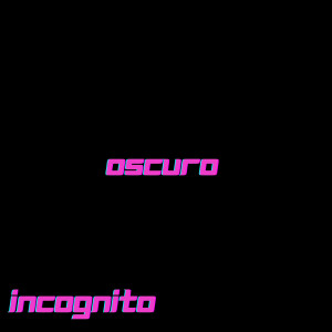 oscuro dari Incognito