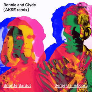 收聽Brigitte Bardot的Bonnie And Clyde (Akse Remix)歌詞歌曲