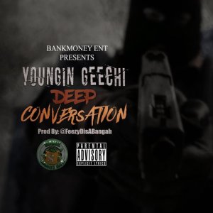 Youngin Geechi的專輯Bankmoney Ent Presents Deep Conversation (Explicit)