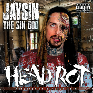 Listen to Head Rot (Explicit) song with lyrics from Jaysin The Sin God