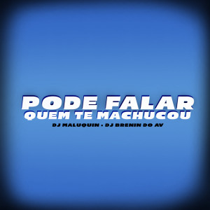 Listen to Pode Falar Quem Te Machucou (Explicit) song with lyrics from Dj Maluquin