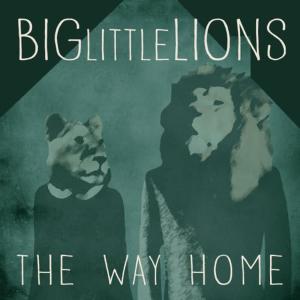 收聽Big Little Lions的The Way Home歌詞歌曲