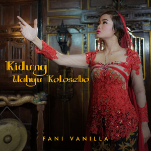 收听Fani Vanilla的Kidung Wahyu Kolosebo歌词歌曲