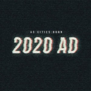 ดาวน์โหลดและฟังเพลง 2020 AD พร้อมเนื้อเพลงจาก As Cities Burn