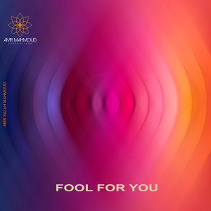 Album Fool for You from Amr Salah Mahmoud