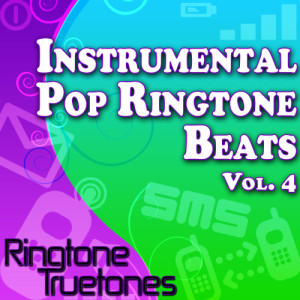 Ringtone Truetones的專輯Instrumental Pop Ringtone Beats Vol. 4 - Instrumental Ringtone Versions of The Greatest Pop Hits 