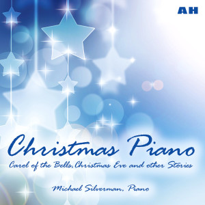 Michael Silverman的专辑Christmas Piano: Carol of the Bells, Christmas Eve and Other Stories