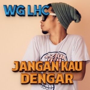 Listen to Jangan Kau Dengar song with lyrics from WG LHC