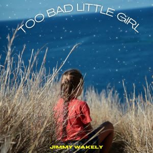 Jimmy Wakely的專輯Too Bad Little Girl - Jimmy Wakely