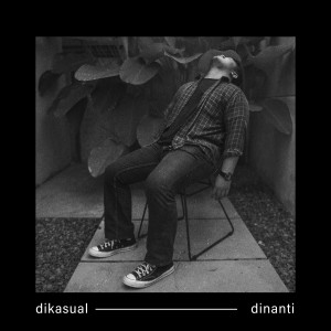 อัลบัม Dinanti ศิลปิน Dikasual