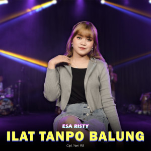 Dengarkan Ilat Tanpo Balung lagu dari Esa Risty dengan lirik