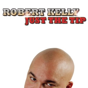 Robert Kelly的專輯Just the Tip (Explicit)