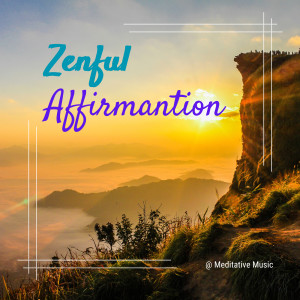 Listen to Zenful Affirmation song with lyrics from Meditative Music