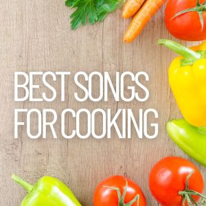 Various Artists的專輯Best Songs for Cooking