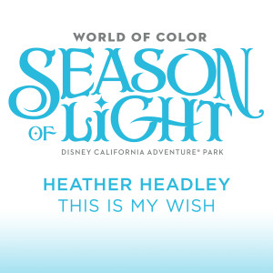 Heather Headley的專輯This Is My Wish (From "World of Color: Season of Light")