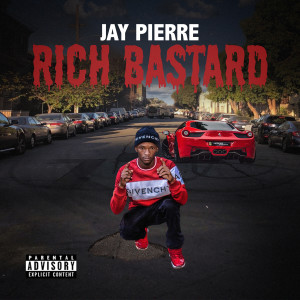 JAY PIERRE的專輯Rich Bastard (Explicit)