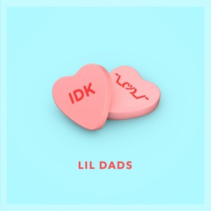 收聽Lil Dads的IDK (Explicit)歌詞歌曲