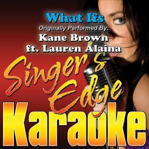 ดาวน์โหลดและฟังเพลง What Ifs (Originally Performed by Kane Brown & Lauren Alaina) [Karaoke] (Karaoke) พร้อมเนื้อเพลงจาก Singer's Edge Karaoke