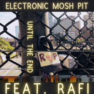 Listen to Until the End song with lyrics from Electronic Mosh Pit