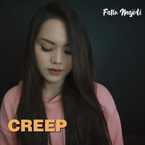 Dengarkan lagu Creep (Explicit) nyanyian Fatin Majidi dengan lirik