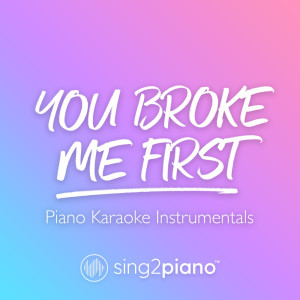 Listen to you broke me first (Higher Key) [Originally Performed by Tate McRae] (Piano Karaoke Version) song with lyrics from Sing2Piano