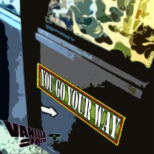 收聽Vanilla Crew的You Go Your Way歌詞歌曲
