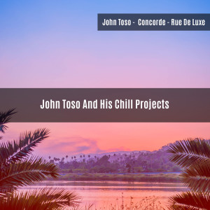 Concorde的專輯John Toso And His Chill Projects