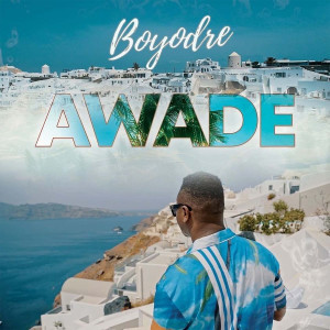Listen to Awade song with lyrics from Boyodre